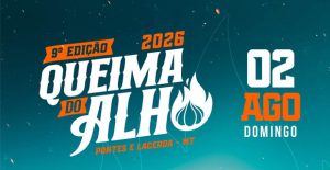Está chegando: 9ª Queima do Alho promete um domingo de tradição sertaneja e grandes atrações em Pontes e Lacerda – CONFIRA A PROGRAMAÇÃO