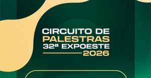 CIRCUITO DE PALESTRAS – A 32ª Expoeste chega com uma programação ainda mais completa