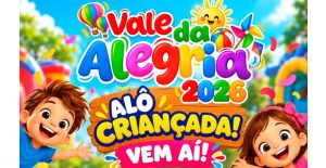 VALE DA ALEGRIA 2026 PROMETE MUITA DIVERSÃO PARA AS CRIANÇAS EM VALE DE SÃO DOMINGOS